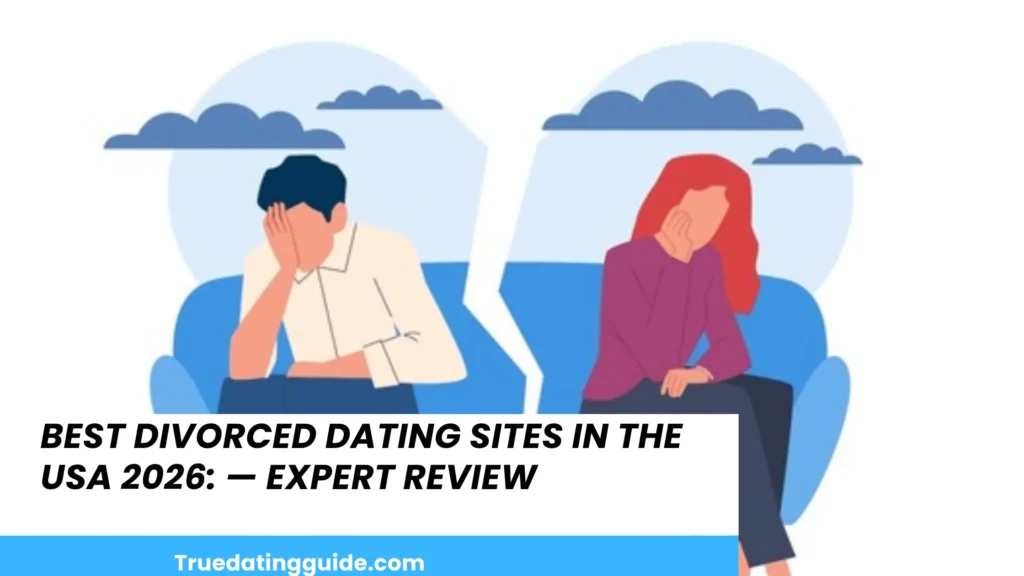 Best Divorced Dating Sites in the USA 2026: — Expert Review