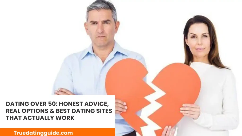 Dating Over 50: Honest Advice, Real Options & Best Dating Sites That Actually Work