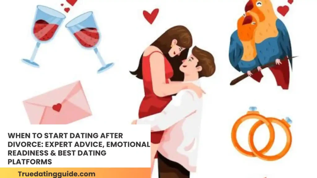 When to Start Dating After Divorce: Expert Advice, Emotional Readiness & Best Dating Platforms