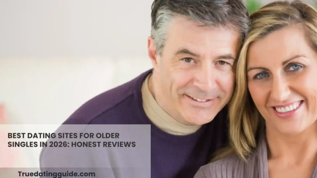 Best Dating Sites for Older Singles in 2026: Honest Reviews